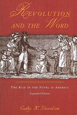 Revolution and the Word: The Rise of the Novel in America by Cathy N. Davidson