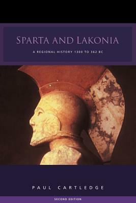 Sparta and Lakonia: A Regional History 1300-362 BC by Paul Anthony Cartledge