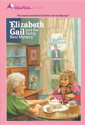 Elizabeth Gail and the Teddy Bear Mystery by Hilda Stahl