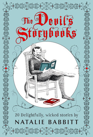 The Devil's Storybooks: Twenty Delightfully Wicked Stories by Natalie Babbitt
