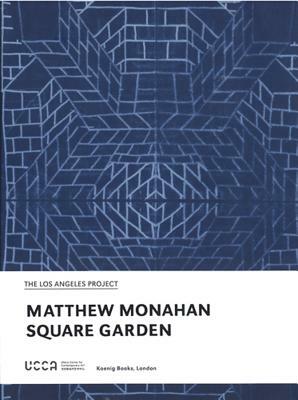 Matthew Monahan: Square Garden by 