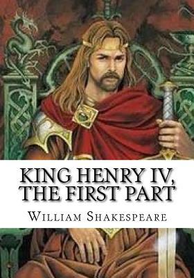 King Henry IV, the First Part by William Shakespeare