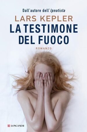 La testimone del fuoco by Lars Kepler