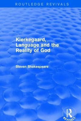 Revival: Kierkegaard, Language and the Reality of God (2001) by Steven Shakespeare