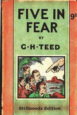 Five in Fear by G.H. Teed