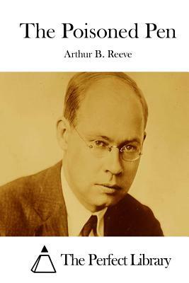 The Poisoned Pen by Arthur B. Reeve