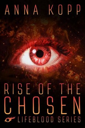Rise of the Chosen by Anna Kopp