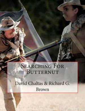 Searching For Butternut by David Chaltas, Richard G. Brown