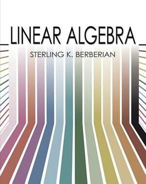 Linear Algebra by Sterling K. Berberian