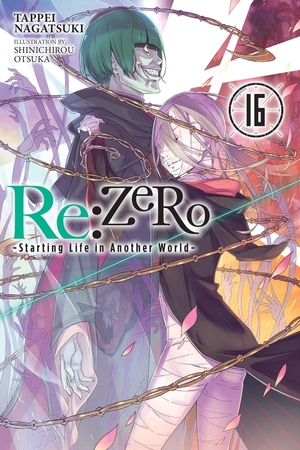 Re:ZERO -Starting Life in Another World-, Vol. 16 (light novel) by Tappei Nagatsuki