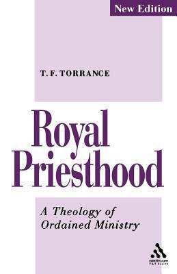 Royal Priesthood by Thomas F. Torrance