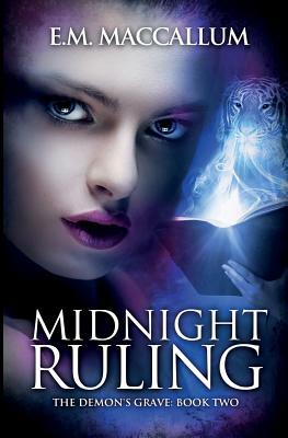 Midnight Ruling (The Demon's Grave #2) by E.M. MacCallum