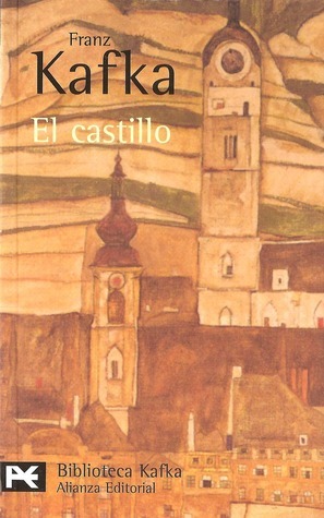 El castillo by Franz Kafka