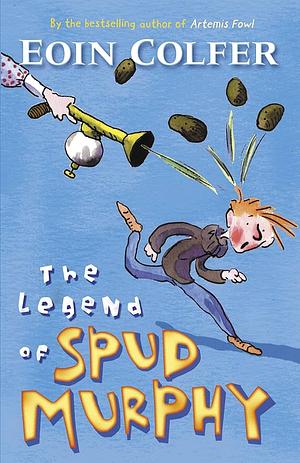 The Legend Of Spud Murphy by Eoin Colfer