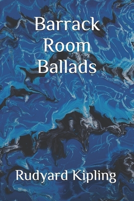 Barrack Room Ballads by Rudyard Kipling