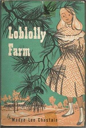 Loblolly Farm by Madye Lee Chastain