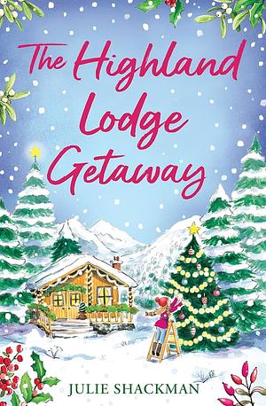 The Highland Lodge Getaway  by Julie Shackman