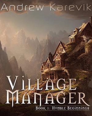 Village Manager by Andrew Karevik, Andrew Karevik