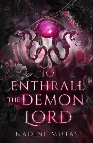 To Enthrall the Demon Lord by Nadine Mutas