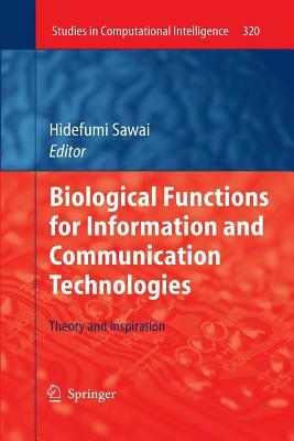 Biological Functions for Information and Communication Technologies: Theory and Inspiration by 