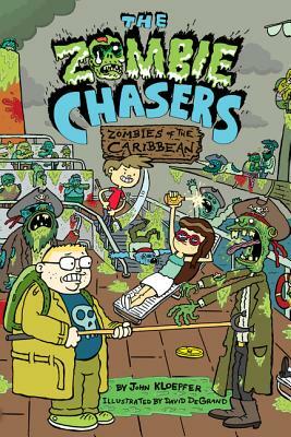 The Zombie Chasers #6: Zombies of the Caribbean by John Kloepfer