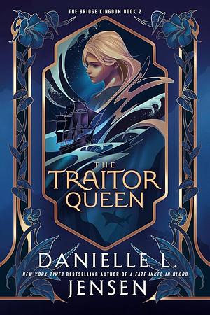 The Traitor Queen by Danielle L. Jensen