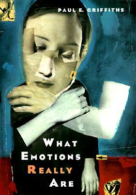 What Emotions Really Are, Volume 1997: The Problem of Psychological Categories by Paul E. Griffiths