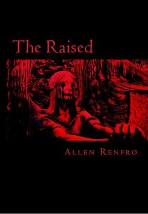 The Raised by Allen Renfro
