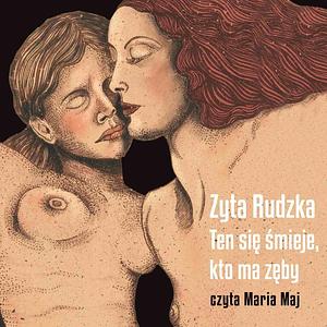 Ten się śmieje, kto ma zęby by Zyta Rudzka