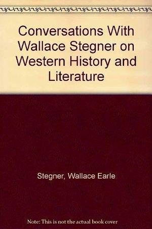 Conversations with Wallace Stegner on Western History and Literature by Wallace Stegner, Richard W. Etulain