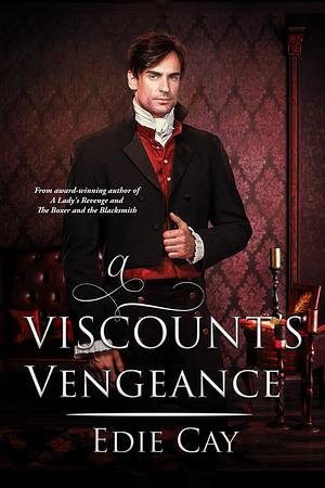 A Viscount's Vengeance by Edie Cay, Edie Cay