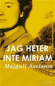 Jag heter inte Miriam by Majgull Axelsson