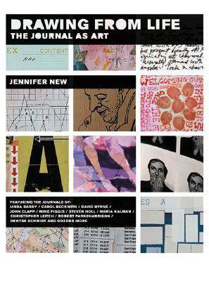 Drawing From Life: The Journal as Art by Jennifer New