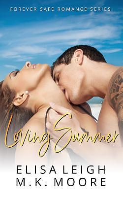 Loving Summer: Forever Safe Romance Series by Elisa Leigh, M. K. Moore