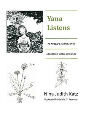 Yana Listens: A Children's Herbal Adventure Story by Nina Judith Katz