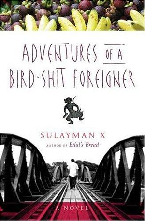 Adventures of a Bird-shit Foreigner by Sulayman X