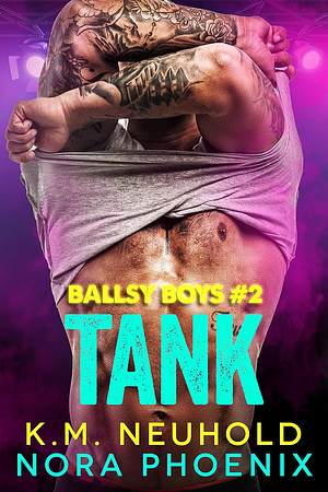 Tank by Nora Phoenix, K.M. Neuhold