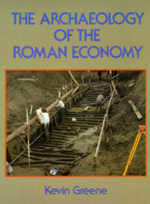 The Archaeology of the Roman Economy by Kevin Greene