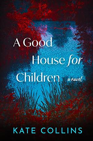 A House Good for Children by Kate Collins