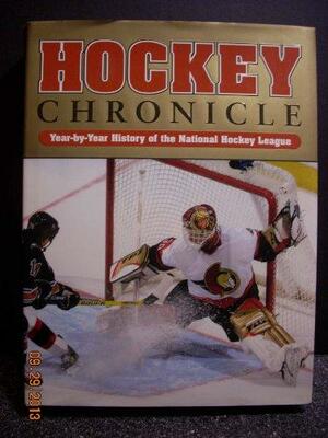 Hockey Chronicle Year By Year History Of The National Hockey League by Joseph Romain, Morgan Hughes