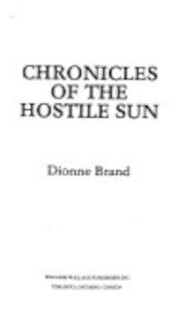 Chronicles of the Hostile Sun by Dionne Brand