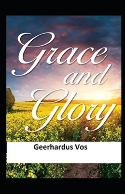 Grace and Glory Illustrated by Geerhardus Vos