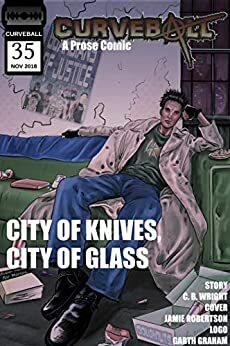 Curveball Issue 35: City of Knives, City of Glass by C.B. Wright