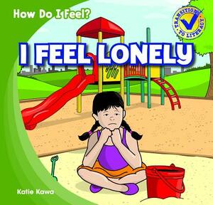 I Feel Lonely by Katie Kawa