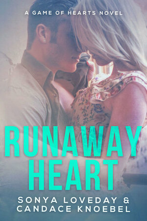 Runaway Heart: A Game of Hearts Novel by Sonya Loveday, Candace Knoebel