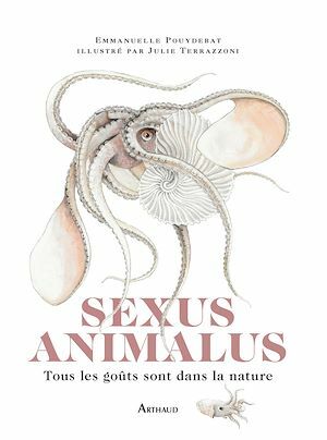 Sexus Animalus: Tous les goûts sont dans la nature by Emmanuelle Pouydebat