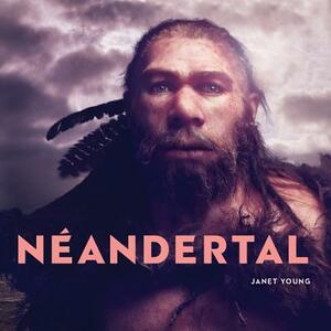 Neandertal by Janet Young