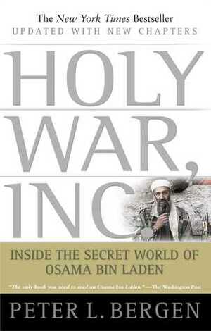 Holy War, Inc.: Inside the Secret World of Osama bin Laden by Peter L. Bergen