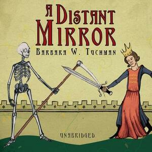 A Distant Mirror: The Calamitous 14th Century by Barbara W. Tuchman