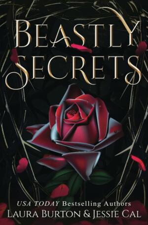 Beastly Secrets: A Beauty and the Beast Retelling by Laura Burton, Jessie Cal